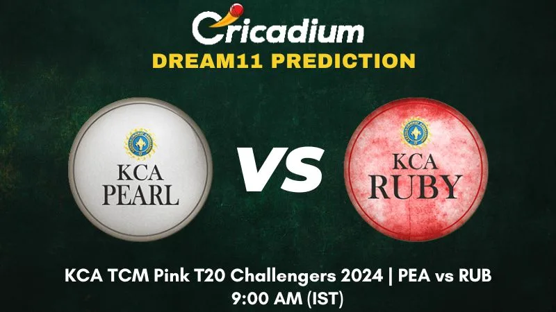 PEA vs RUB Dream11 Prediction Match 9 KCA TCM Pink T20 Challengers 2024