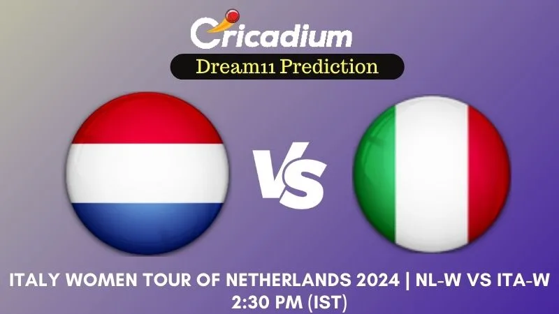 NL-W vs ITA-W Dream11 Prediction Match 4 Italy Women tour of Netherlands 2024