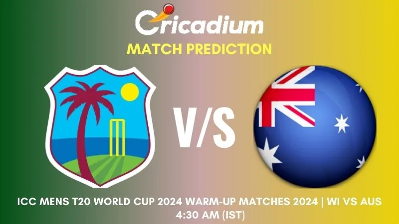 WI vs AUS Match Prediction Warm-Up Match ICC Mens T20 World Cup 2024 Warm-up Matches 2024