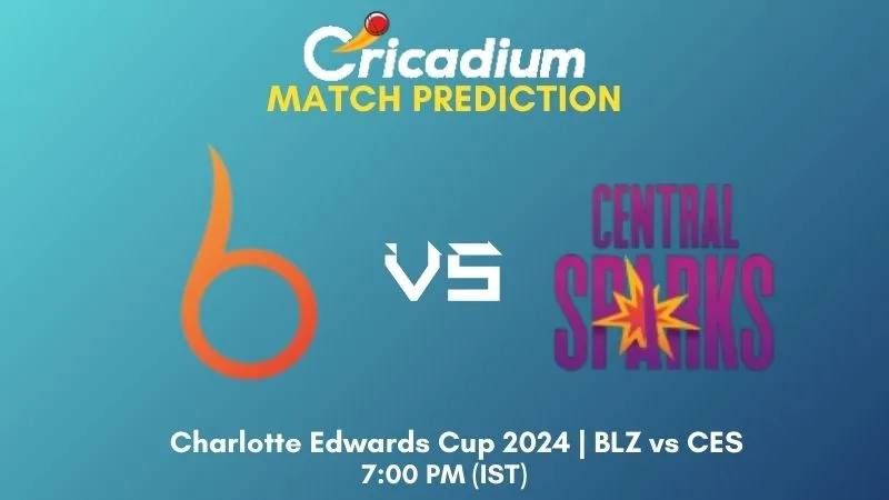 BLZ vs CES Match Prediction Match 17 Charlotte Edwards Cup 2024