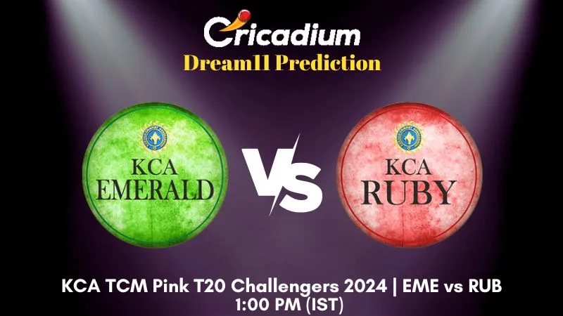 EME vs RUB Dream11 Prediction Match 14 KCA TCM Pink T20 Challengers 2024
