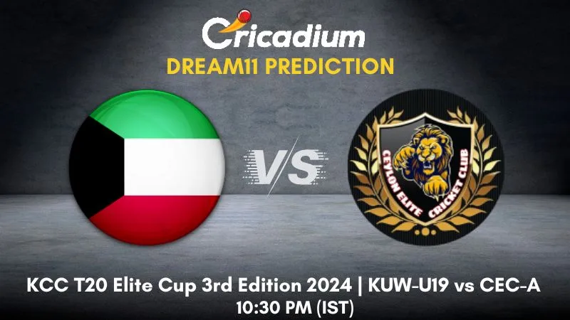 KUW-U19 vs CEC-A Dream11 Prediction Match 19 KCC T20 Elite Cup 3rd Edition 2024