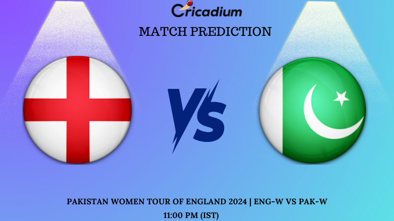 ENG-W vs PAK-W Match Prediction 2nd T20I of Pakistan Women tour of England 2024