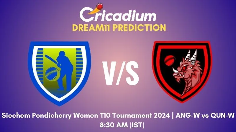 ANG-W vs QUN-W Dream11 Prediction Match 1 Siechem Pondicherry Women T10 Tournament 2024