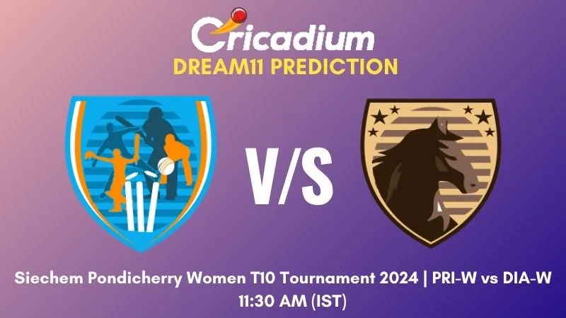 PRI-W vs DIA-W Dream11 Prediction Match 2 Siechem Pondicherry Women T10 Tournament 2024
