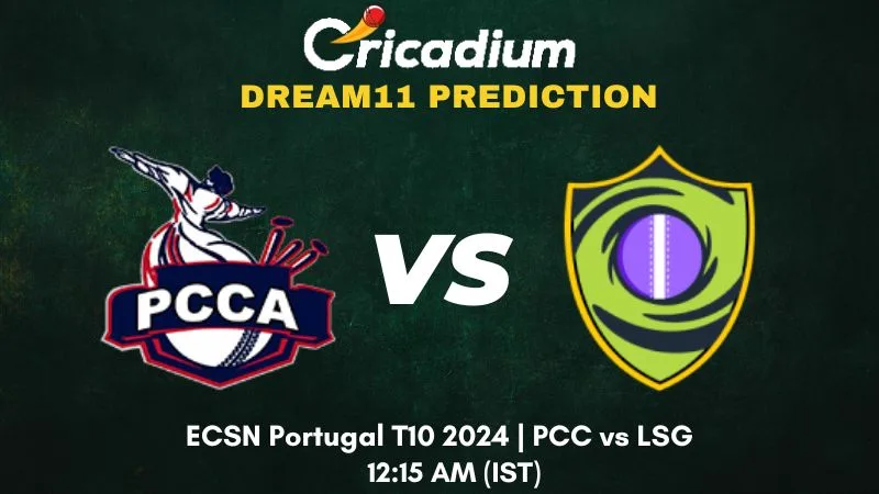 PCC vs LSG Dream11 Prediction Super Five-Match 10 ECSN Portugal T10 2024