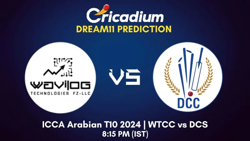 WTCC vs DCS Dream11 Prediction Match 14 ICCA Arabian T10 2024