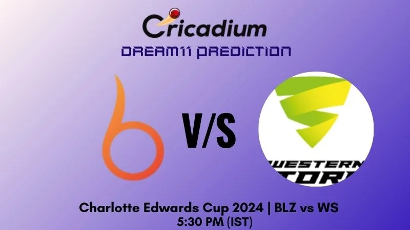 BLZ vs WS Dream11 Prediction Match 22 Charlotte Edwards Cup 2024