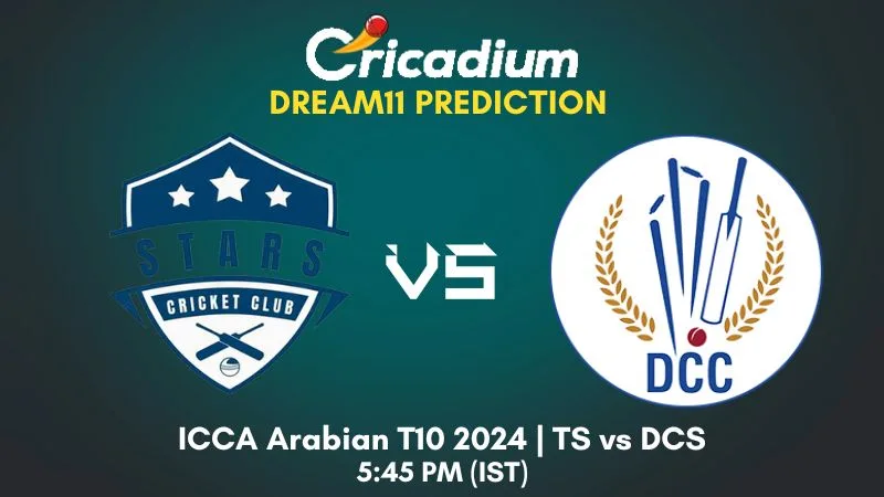 TS vs DCS Dream11 Prediction Match 17 ICCA Arabian T10 2024