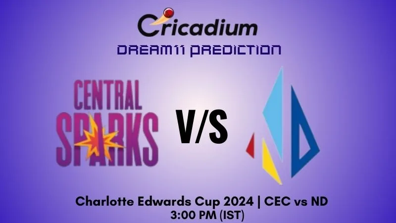 CEC vs ND Dream11 Prediction Match 24 Charlotte Edwards Cup 2024