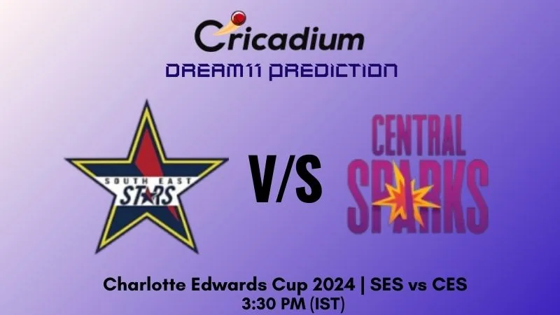 SES vs CES Dream11 Prediction Match 26 Charlotte Edwards Cup 2024