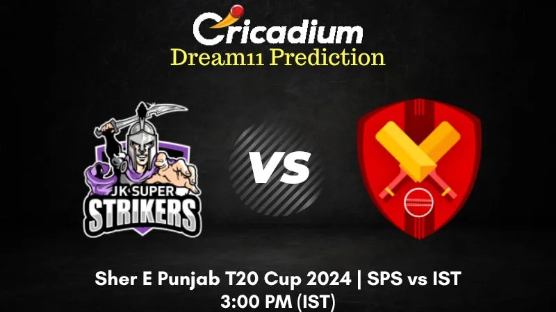SPS vs IST Dream11 Prediction Match 1 Sher E Punjab T20 Cup 2024