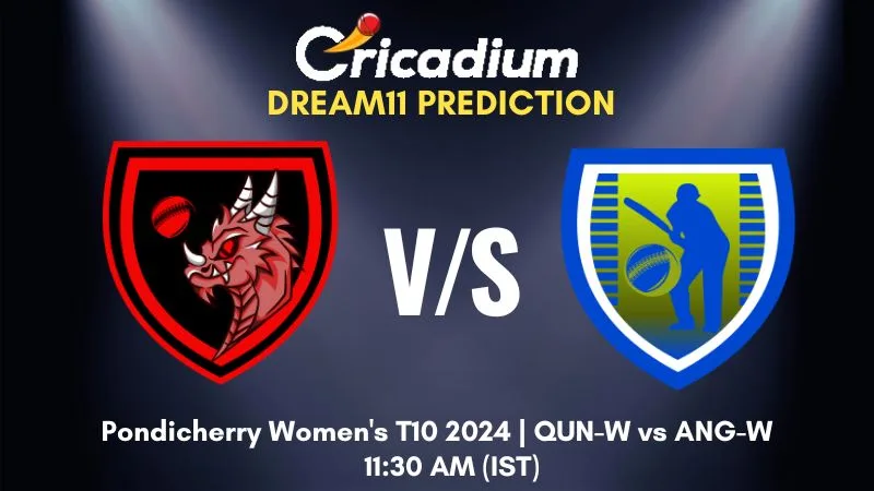 QUN-W vs ANG-W Dream11 Prediction Match 12 Pondicherry Women's T10 2024