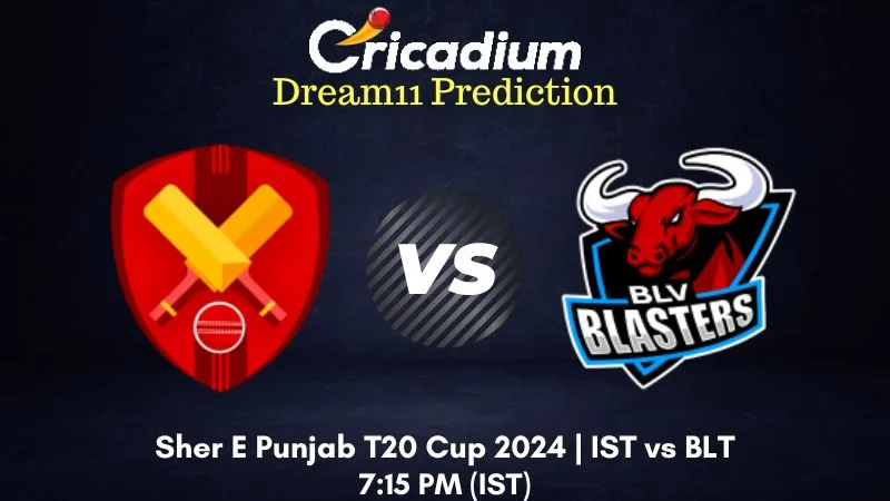 IST vs BLT Dream11 Prediction Match 4 Sher E Punjab T20 Cup 2024