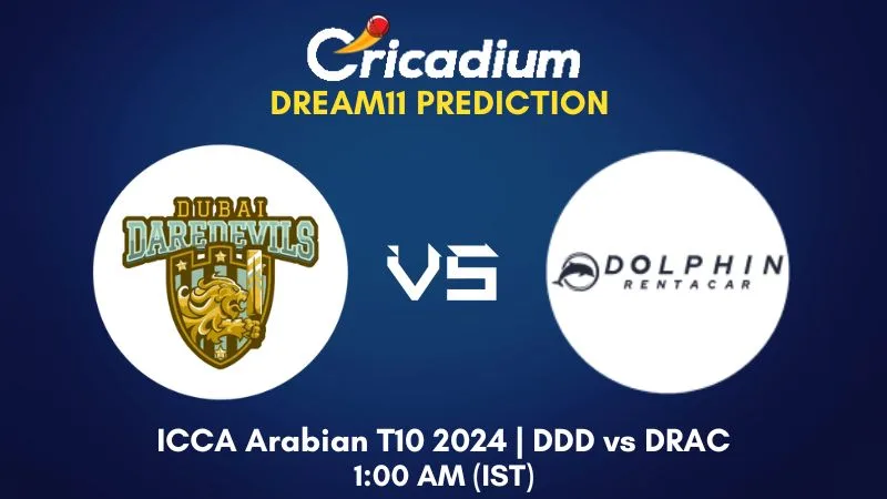 DDD vs DRAC Dream11 Prediction Match 30 ICCA Arabian T10 2024