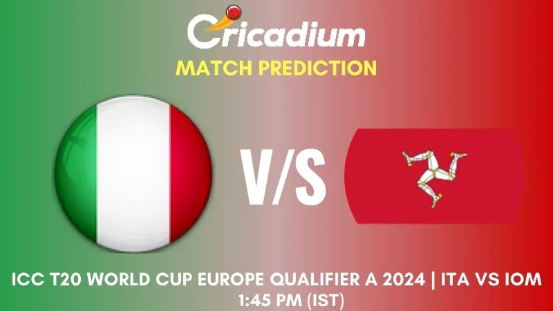 ITA vs IOM Match Prediction 9th T20I ICC T20 World Cup Europe Qualifier A 2024