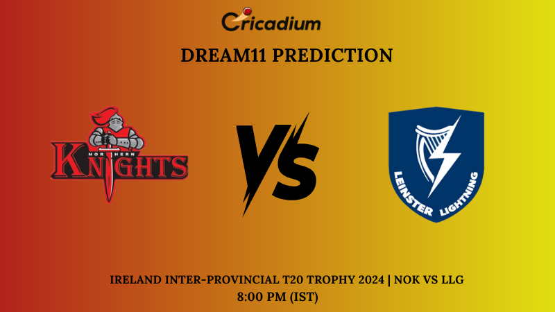 NOK vs LLG Dream11 Prediction Match 12 Ireland Inter-Provincial T20 Trophy 2024