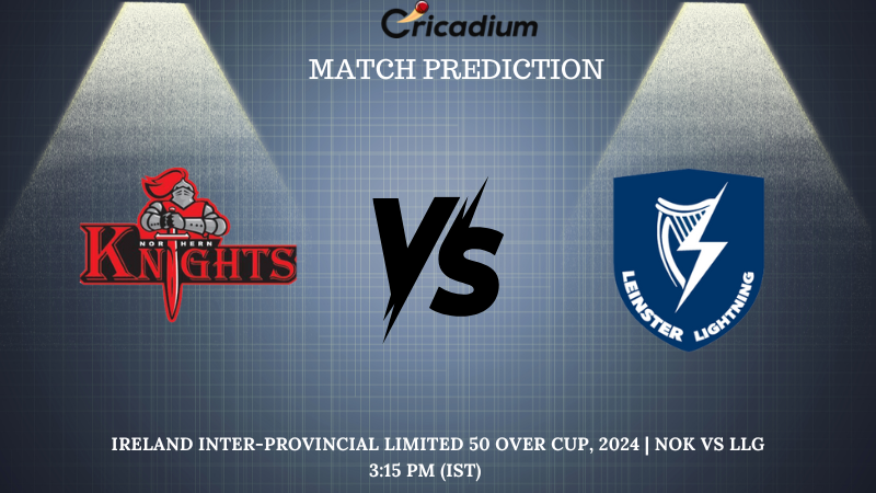 NOK vs LLG Match Prediction Match 5 of Ireland Inter-Provincial Limited 50 Over Cup, 2024