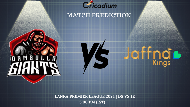 DS vs JK Match Prediction Match 4 of Lanka Premier League 2024 Match Prediction