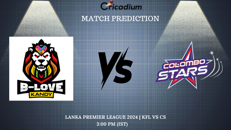 KFL vs CS Match Prediction Match 7 of Lanka Premier League 2024 Match Prediction