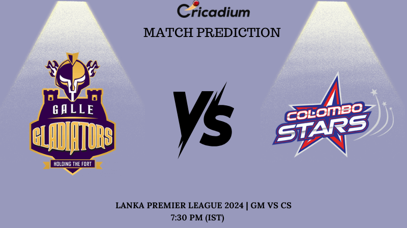 GM vs CS Match Prediction Match 5 of Lanka Premier League 2024 Match Prediction