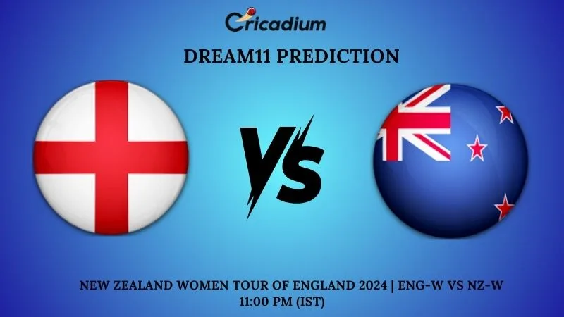 ENG-W vs NZ-W Dream11 Prediction New Zealand Women tour of England 2024 2nd T20I