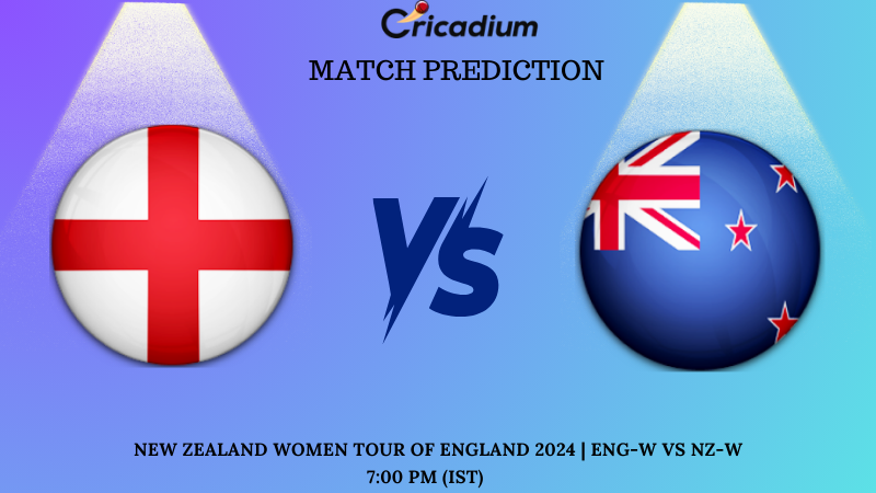 New Zealand Women's Tour of England 2024 1st T20I ENG-W vs NZ-W Match Prediction