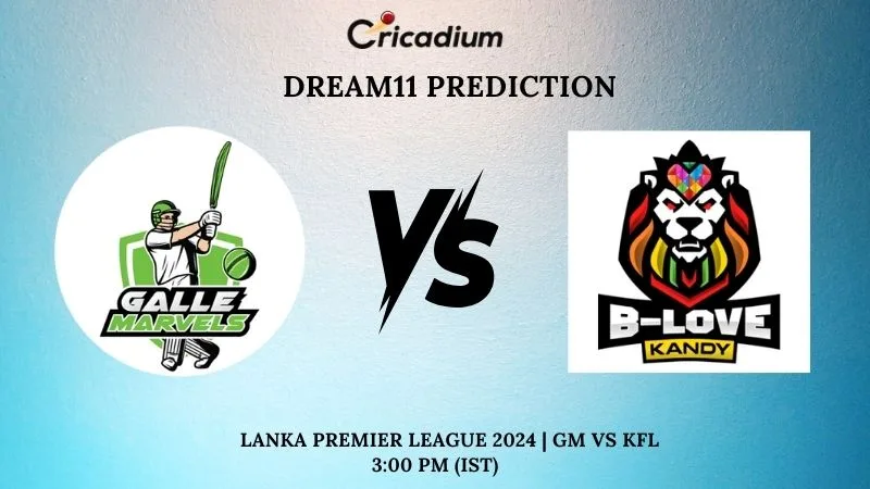 GM vs KFL Dream11 Prediction Match 9 Lanka Premier League 2024