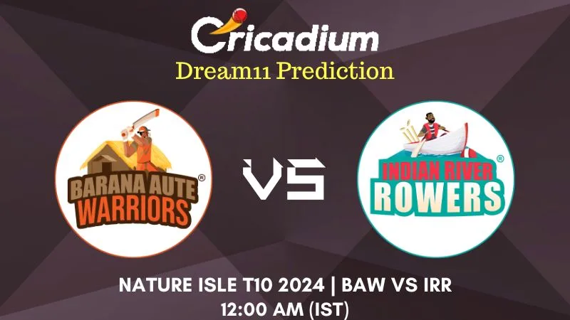 BAW vs IRR Dream11 Prediction Match 24 Nature Isle T10 2024