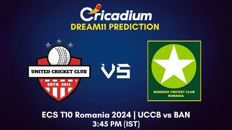 UCCB vs BAN Dream11 Prediction Match 18 ECS T10 Romania 2024