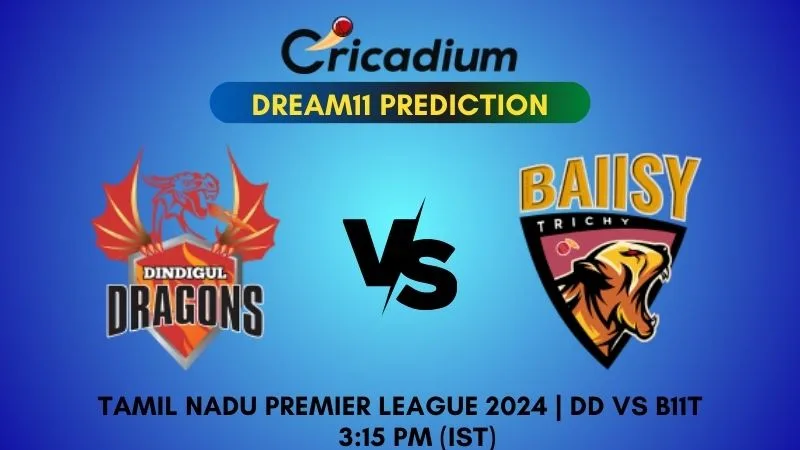 DD vs B11T Dream11 Prediction 2nd T20I Tamil Nadu Premier League 2024