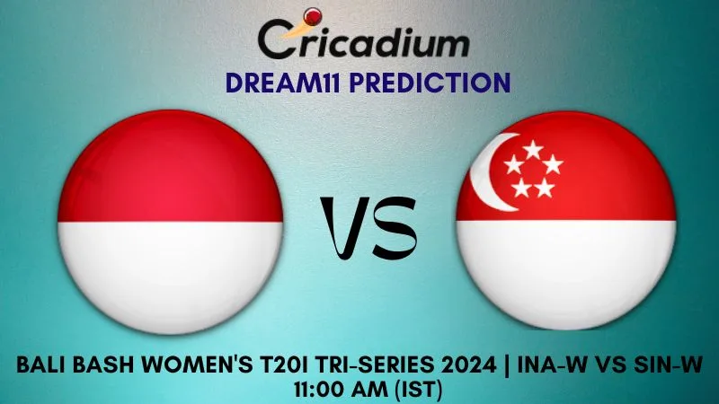 INA-W vs SIN-W Dream11 Prediction 8th T20I Bali Bash Women's T20I Tri-Series 2024