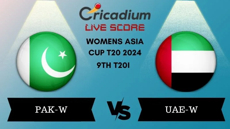 Womens Asia Cup T20 2024 9th T20I PAK-W vs UAE-W Live Score