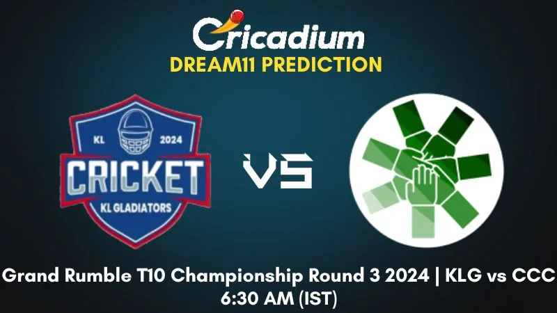 KLG vs CCC Dream11 Prediction Match 5 Grand Rumble T10 Championship Round 3 2024