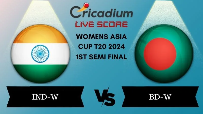 Womens Asia Cup T20 2024 1st Semi Final IND-W vs BD-W Live Score