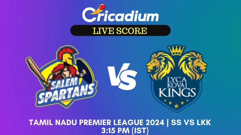 TNPL 2024 25th T20I SS vs LKK Live Score