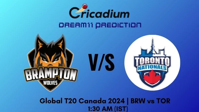 BRW vs TOR Dream11 Prediction Match 5 Global T20 Canada 2024