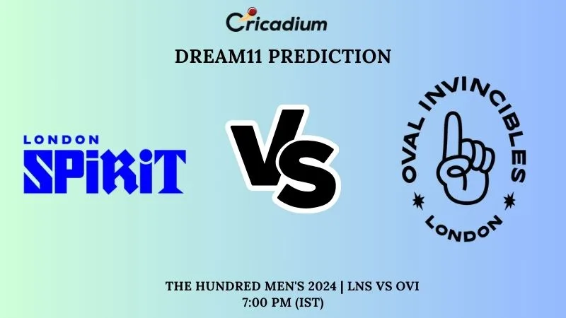 LNS vs OVI Dream11 Prediction Match 15 The Hundred Men's 2024