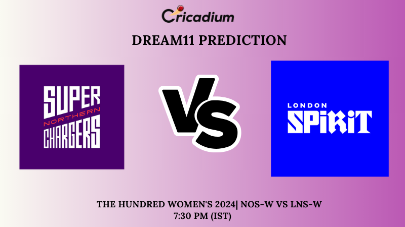 NOS-W vs LNS-W Dream11 Prediction Match 29 The Hundred Women's 2024