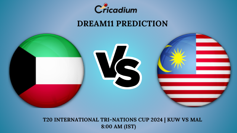 KUW vs MAL Dream11 Prediction 5th T20I T20 International Tri-nations Cup 2024