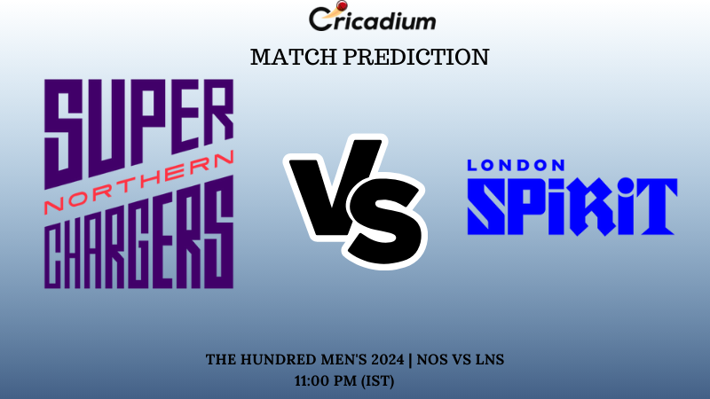 NOS vs LNS Match Prediction Match 29 The Hundred Men's 2024