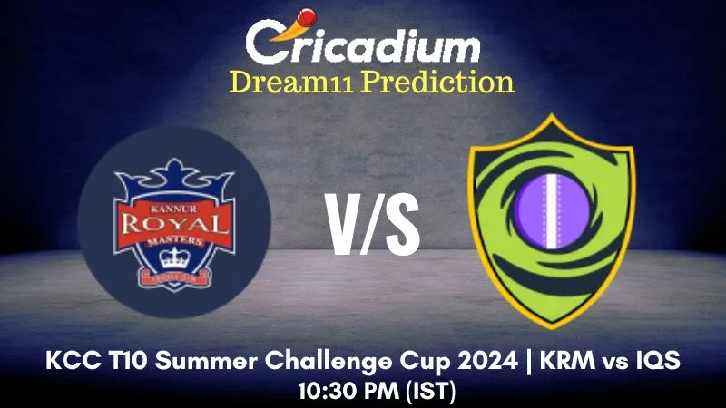 KRM vs IQS Dream11 Prediction Match 12 KCC T10 Summer Challenge Cup 2024