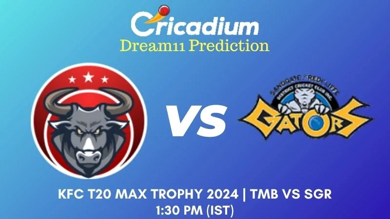 TMB vs SGR Dream11 Prediction Match 9 KFC T20 Max Trophy 2024