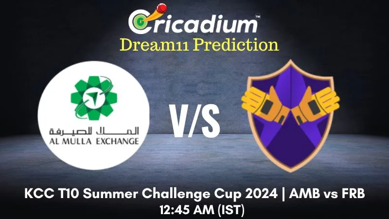 AMB vs FRB Dream11 Prediction Match 33 KCC T10 Summer Challenge Cup 2024