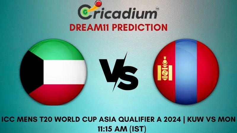 KUW vs MON Dream11 Prediction 3rd T20I ICC Mens T20 World Cup Asia Qualifier A 2024