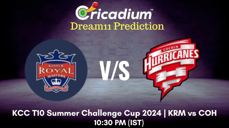 KRM vs COH Dream11 Prediction Match 36 KCC T10 Summer Challenge Cup 2024