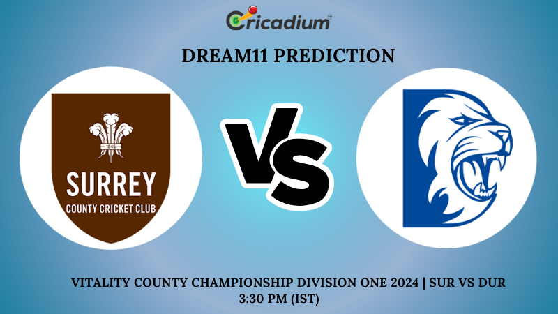 SUR vs DUR Dream11 Prediction Match 64 Vitality County Championship Division One 2024