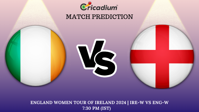 IRE-W vs ENG-W Match Prediction 1st T20I England Women tour of Ireland 2024