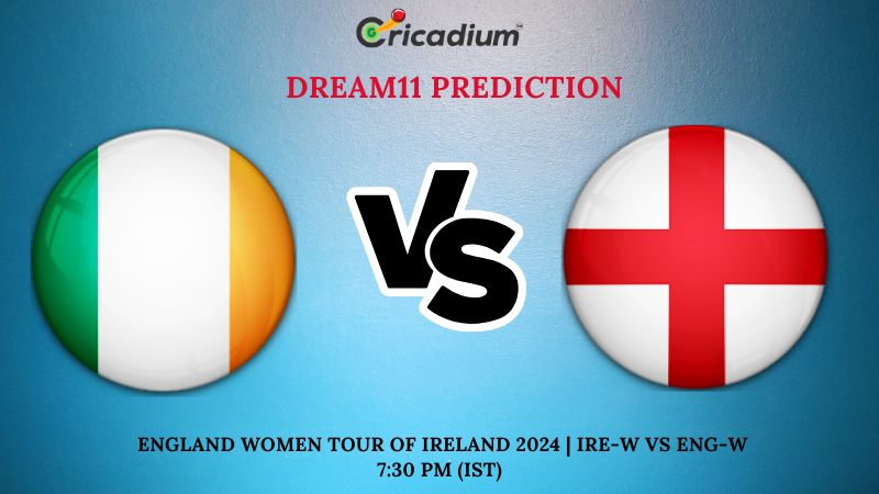 IRE-W vs ENG-W Dream11 Prediction 1st T20I England Women tour of Ireland 2024