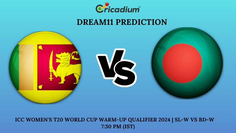 SL-W vs BD-W Dream11 Prediction 2nd T20I ICC Women's T20 World Cup Warm-Up Qualifier 2024